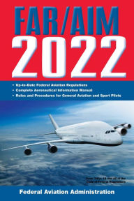 Title: FAR/AIM 2022: Up-to-Date FAA Regulations / Aeronautical Information Manual, Author: Federal Aviation Administration