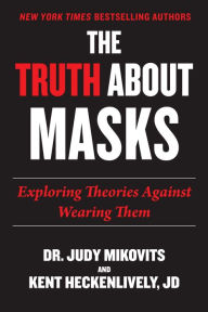 Books free online download Truth About Masks: Exploring Theories Against Wearing Them by  9781510771413 (English literature)