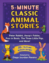 Title: 5-Minute Classic Animal Stories: 30+ Tales-Peter Rabbit, Aesop's Fables, The Three Little Pigs, and More!, Author: Diego Jourdan Pereira