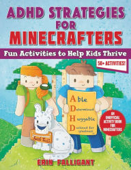 Title: ADHD Strategies for Minecrafters: Activities to Help Kids Thrive, Author: Erin Falligant