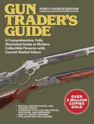 Title: Gun Trader's Guide, Forty-Fourth Edition: A Comprehensive, Fully Illustrated Guide to Modern Collectible Firearms with Market Values, Author: Robert A. Sadowski