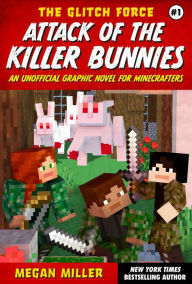 Title: Attack of the Killer Bunnies: An Unofficial Graphic Novel for Minecrafters, Author: Megan Miller