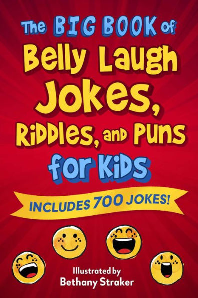 The Big Book of Belly Laugh Jokes, Riddles, and Puns for Kids: Includes 700 Jokes!