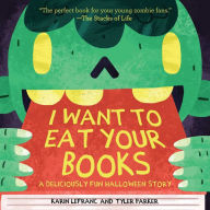 Title: I Want to Eat Your Books: A Deliciously Fun Halloween Story, Author: Karin Lefranc