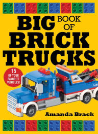 Title: Big Book of Brick Trucks, Author: Amanda Brack