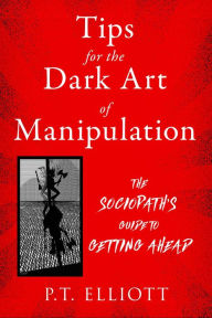 Free audio books available for download Tips for the Dark Art of Manipulation: The Sociopath's Guide to Getting Ahead in English