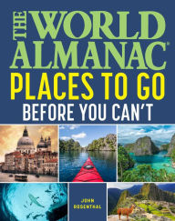 Title: The World Almanac Guide to Places to Go Before You Can't, Author: John Rosenthal