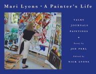 Title: Painter's Life: Talks, Journals, Paintings, Author: Mari Lyons