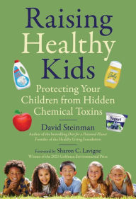 Title: Raising Healthy Kids: Protecting Your Children from Hidden Chemical Toxins, Author: David Steinman