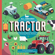 Title: All Aboard! Tractor: The Farm's Most Amazing Plants, Animals, and Machines, Author: Pavla Hanïckovï