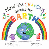 Title: How the Crayons Saved the Earth, Author: Monica Sweeney