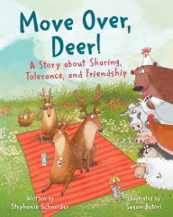 Title: Move Over, Deer!: A Story about Sharing, Tolerance, and Friendship, Author: Stephanie Schneider