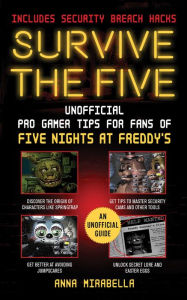 Free online downloadable books Survive the Five: Unofficial Pro Gamer Tips for Fans of Five Nights at Freddy's by Anna Mirabella, Anna Mirabella English version PDF iBook DJVU 9781510775527