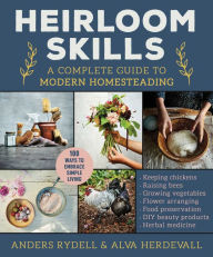 Free download books greek Heirloom Skills: A Complete Guide to Modern Homesteading