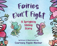 English books for free to download pdf Fairies Don't Fight: A Sprightly Sibling Story