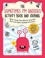 Title: The Sometimes I'm Anxious Activity Book and Journal: Write Away Your Worries and Chill Out with Some Calming Activities, Author: Summersdale Publishing