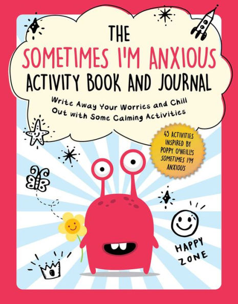 The Sometimes I'm Anxious Activity Book and Journal: Write Away Your Worries and Chill Out with Some Calming Activities