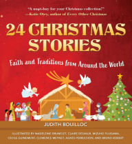 Title: 24 Christmas Stories: Faith and Traditions from Around the World, Author: Judith Bouilloc