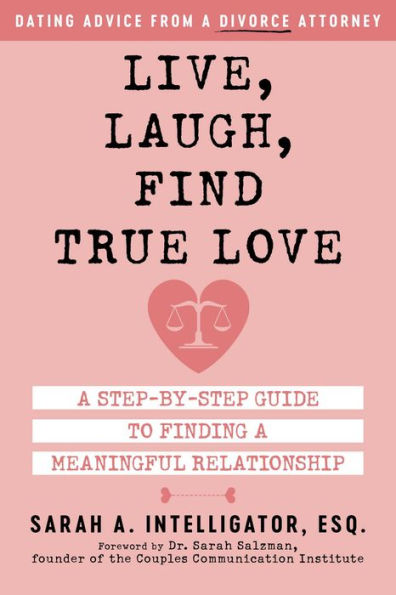 Live, Laugh, Find True Love: a Step-by-Step Guide to Finding Meaningful Relationship