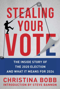 Ebooks download gratis pdf Stealing Your Vote: The Inside Story of the 2020 Election and What It Means for 2024 by Christina Bobb, Steve Bannon, Christina Bobb, Steve Bannon  9781510776692 in English