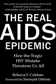 Free ebook downloads for kindle fire hd The Real AIDS Epidemic: How the Tragic HIV Mistake Threatens Us All ePub by Rebecca V. Culshaw, Neenyah Ostrom, Rebecca V. Culshaw, Neenyah Ostrom (English Edition) 9781510776715
