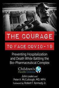 Downloading ebooks to kindle for free The Courage to Face COVID-19: Preventing Hospitalization and Death While Battling the Bio-Pharmaceutical Complex