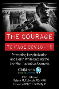 Ebook gratis download deutsch The Courage to Face COVID-19: Preventing Hospitalization and Death While Battling the Bio-Pharmaceutical Complex in English by John Leake, Peter A. McCullough MD, MPH, Robert Jr. F. Kennedy, John Leake, Peter A. McCullough MD, MPH, Robert Jr. F. Kennedy 9781510776807 