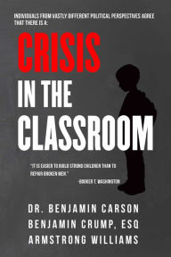 Title: Crisis in the Classroom: Crisis in Education, Author: Benjamin Carson