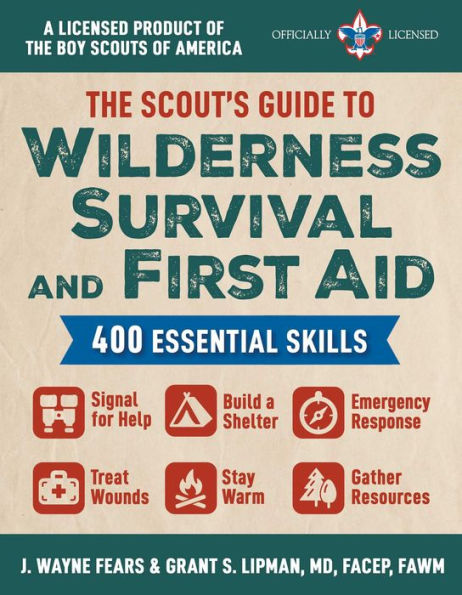 the Scout's Guide to Wilderness Survival and First Aid: 400 Essential Skills-Signal for Help, Build a Shelter, Emergency Response, Treat Wounds, Stay Warm, Gather Resources (A Licensed Product of Boy Scouts Americaï¿½)