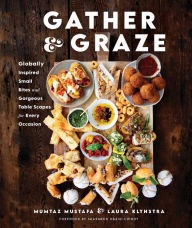 Ebook rapidshare free download Gather and Graze: Globally Inspired Small Bites and Gorgeous Table Scapes for Every Occasion in English 9781510777019  by Mumtaz Mustafa, Laura Klynstra, Sharmeen Obaid-Chinoy