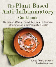 Full downloadable books free The Plant-Based Anti-Inflammatory Cookbook: Delicious Whole-Food Recipes to Reduce Inflammation and Promote Health (English literature)