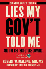 Title: Lies My Gov't Told Me - Signed Limited Edition: And the Better Future Coming, Author: Robert W. Malone MD