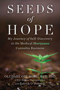 Title: Seeds of Hope: My Journey of Self-Discovery in the Medical Cannabis Business, Author: Oludare Odumosu