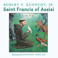 Ebook download for free Saint Francis of Assisi: A Life of Joy FB2 RTF 9781510778238 English version by Robert F. Kennedy Jr.