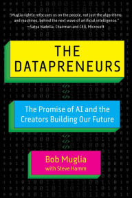 Title: The Datapreneurs: The Promise of AI and the Creators Building Our Future, Author: Bob Muglia