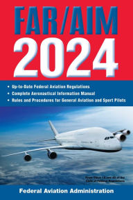 Download full books in pdf FAR/AIM 2024: Up-to-Date Federal Aviation Regulations / Aeronautical Information Manual PDB 9781510778498 by Federal Aviation Administration