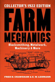 Free ebook downloads from google Farm Mechanics: The Collector's 1922 Edition by Fred D. Crawshaw, E. W. Lehmann