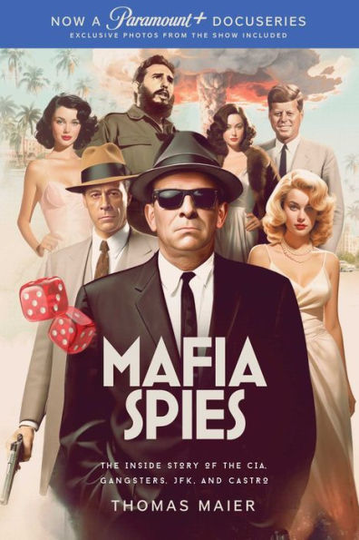 Mafia Spies: The Inside Story of the CIA, Gangsters, JFK, and Castro (Series Tie-In)