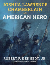 Title: Joshua Lawrence Chamberlain: American Hero, Author: Robert F. Kennedy Jr.