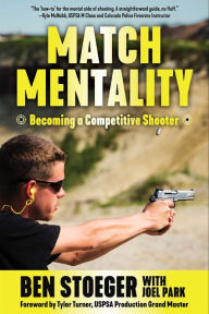 Title: Match Mentality: Becoming a Competitive Shooter, Author: Ben Stoeger