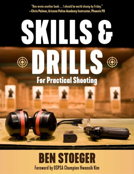 Skills and Drills: For Practical Shooting