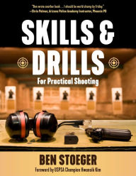 Title: Skills and Drills: For Practical Shooting, Author: Ben Stoeger