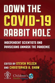 Ebooks kostenlos downloaden pdf Down the COVID-19 Rabbit Hole: Independent Scientists and Physicians Unmask the Pandemic  (English Edition)