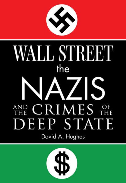 Wall Street, the Nazis, and the Crimes of the Deep State