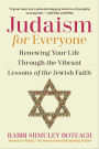 Judaism for Everyone: Renewing Your Life Through the Vibrant Lessons of the Jewish Faith