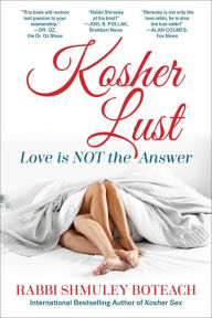 Title: Kosher Lust: Love is Not the Answer, Author: Shmuley Boteach