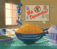 Title: No Peacocks!: A Feathered Tale of Three Mischievous Foodies, Author: Robin Newman