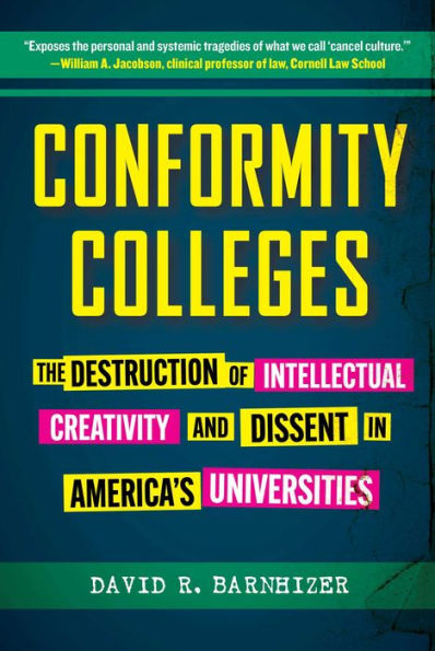 Conformity Colleges: The Destruction of Intellectual Creativity and Dissent America's Universities