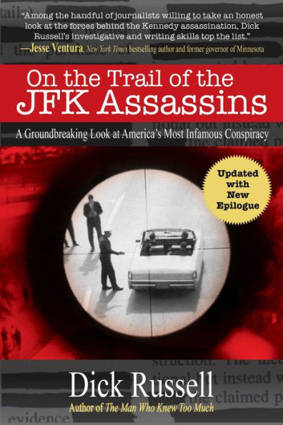 On the Trail of JFK Assassins: A Groundbreaking Look at America's Most Infamous Conspiracy
