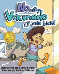 Title: No Estoy Vacunado ¡Y Está Bien!, Author: Shannon Kroner